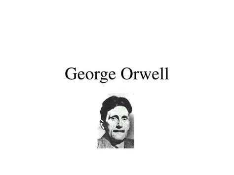 Ppt George Orwell Powerpoint Presentation Free Download Id5395321