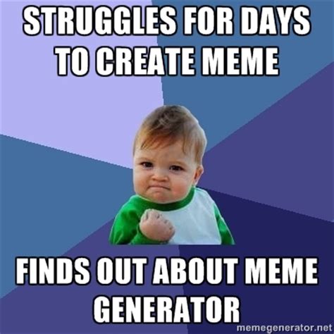Choose some keywords and we will automatically create a meme in seconds. Image - 588962 | Meme Generator | Know Your Meme