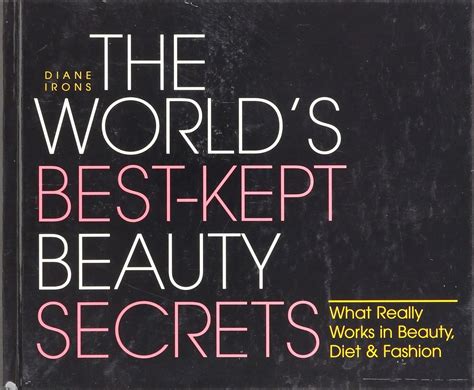 The Worlds Best Kept Beauty Secrets What Really Works In Beauty Diet