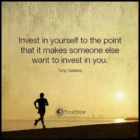 Invest In Yourself To The Point That It Makes Someone Else Want To