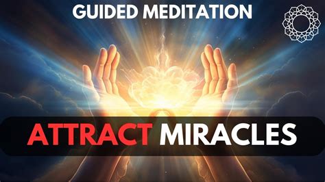 15 Minute Guided Meditation Manifest Your Dreams And Attract Miracles