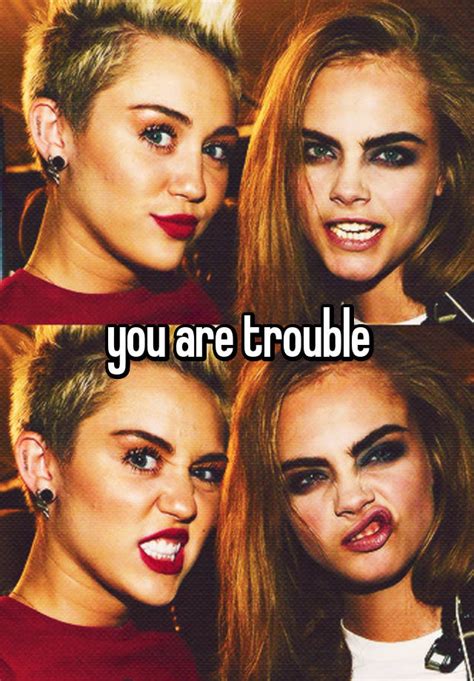 You Are Trouble