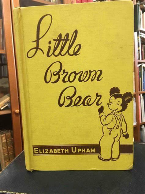 Little Brown Bear Illustrated By Guy J Brown Book I First Edition Signed By Author By Upham