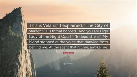 Sarah J Maas Quote “this Is Velaris” I Explained “the City Of