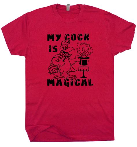 My Cock Is Magical T Shirt Offensive T Shirt Saying Sex Sexual Tees
