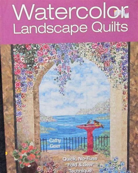 Watercolor Landscape Quilts Book By Cathy Geier