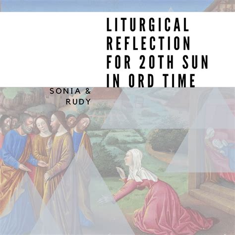 Liturgical Reflection For 20th Sunday In Ordinary Time 16th August