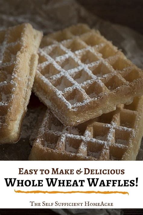 Easy Whole Wheat Waffle Recipe The Self Sufficient Homeacre