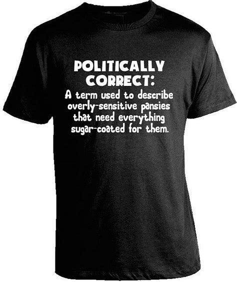 Political Correctness T Shirt Whats The Meaning Of Being Politically