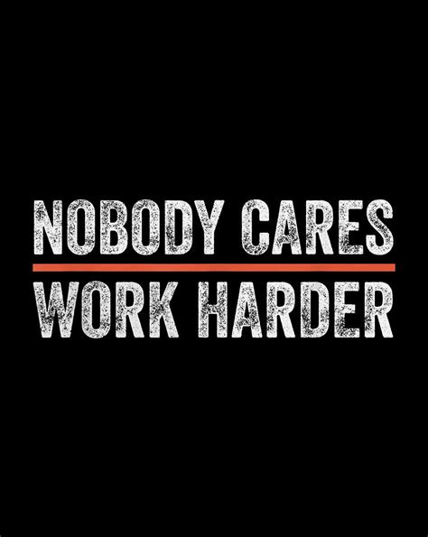 Nobody Cares Work Harder Motivational Fitness Workout Gym Digital Art