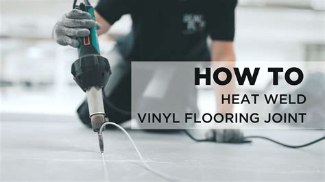 Heat Welding How To Heat Weld Vinyl Flooring With Heat Gun Youtube