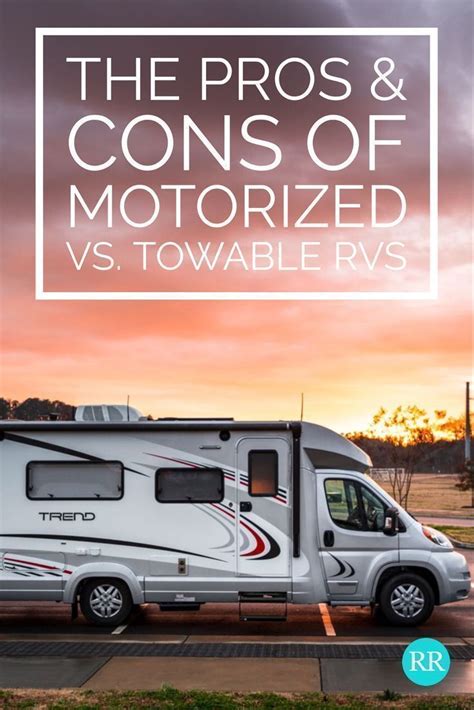 What Rv Is The Best The Pros And Cons Of Motorized And Towable Rvs