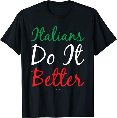 Amazon Com Italians Do It Better Shirts Funny Italian Gift T Shirt Clothing Shoes Jewelry