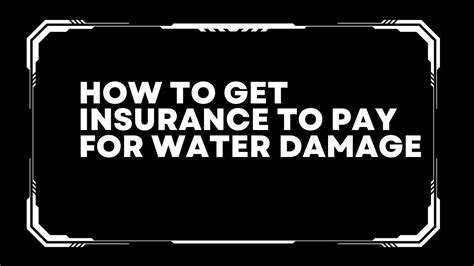 How To Get Insurance To Pay For Water Damage Pro Tips