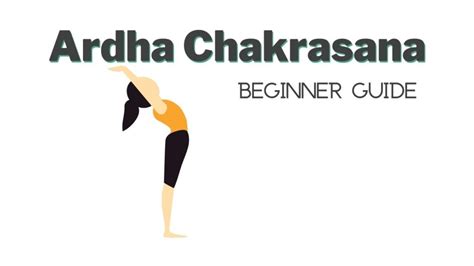Ardha Chakrasana The Half Wheel Pose Yoga Pose Mastery