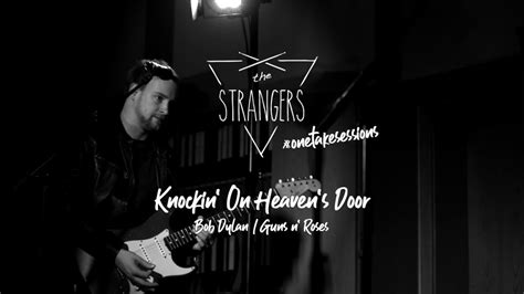 Knockin On Heaven S Door Onetakesessions The Strangers Youtube