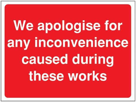 I think the sentence sounds most correct with the word for because in my opinion, sorry about any inconvenience sounds a bit awkward. We Apologise For Any Inconvenience.. Construction Sign | Seton