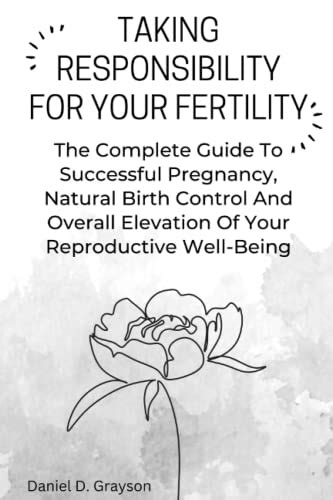 Taking Responsibility For Your Fertility The Complete Guide To Successful Pregnancy Natural