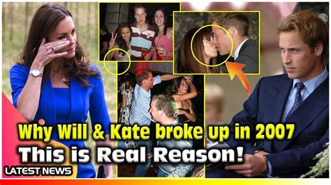 Why Kate Middleton And Prince William Broke Up In 2007 And This Are