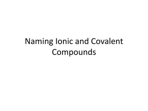 Ppt Naming Ionic And Covalent Compounds Powerpoint Presentation Id