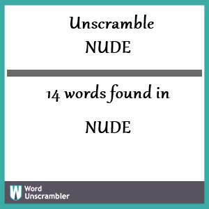 Unscramble Nude Unscrambled Words From Letters In Nude