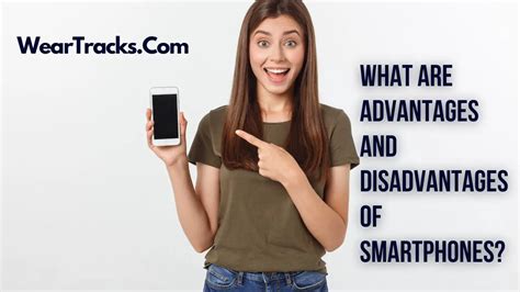 What Are Advantages And Disadvantages Of Smartphones Weartracks