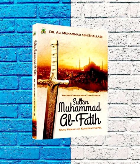 Jual Buku Sultan Muhammad Al Fatih Sang Penakluk Konstantinopel