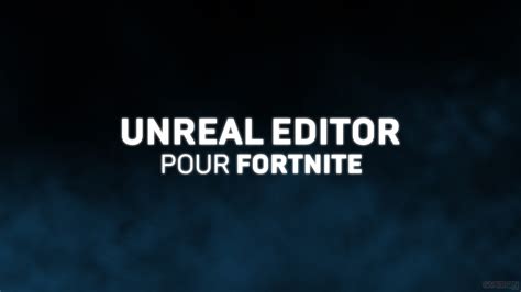 Fortnite Lunreal Editor Pour Fortnite Loutil Qui Va Révolutionner