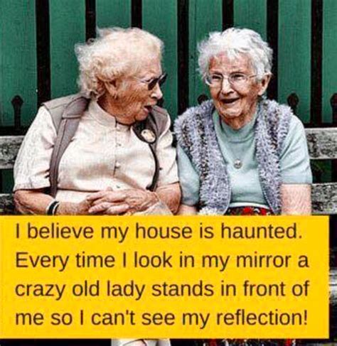 too funny not to share 😂🤣😆 funny quotes old lady humor aging humor