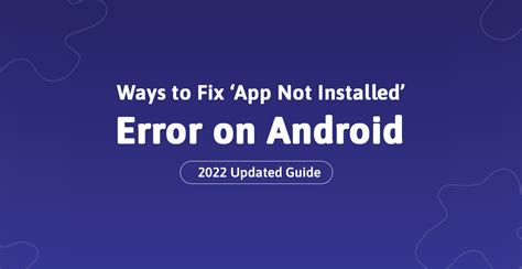 Ways To Fix App Not Installed Error On Android Updated
