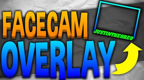 How To Make And Add A Facecam Borderoverlay To Your Youtube Videos