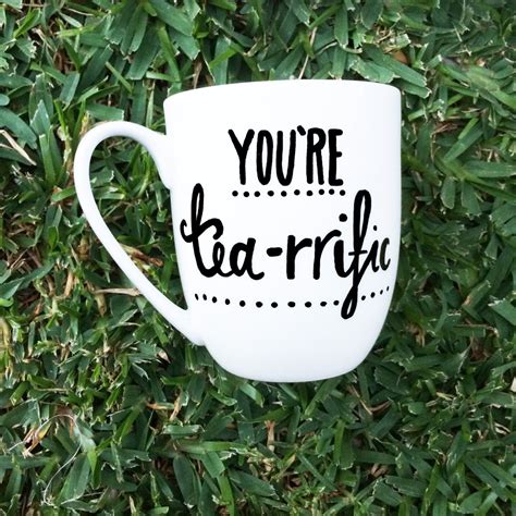 Funny Tea Mug Youre Tea Riffic And I Love By Myylittlehappyplace