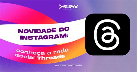 Novidade Do Instagram Conheça A Rede Social Threads Suryamkt