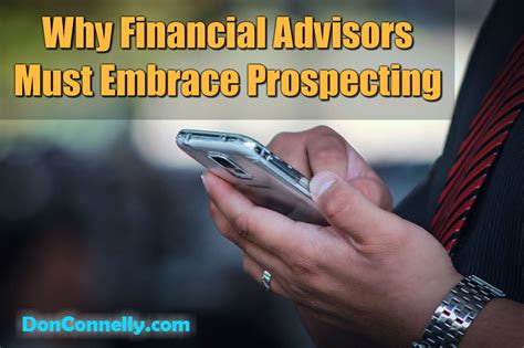 Some financial advisors choose to operate independently, which. Why Financial Advisors Must Embrace Prospecting | Don ...