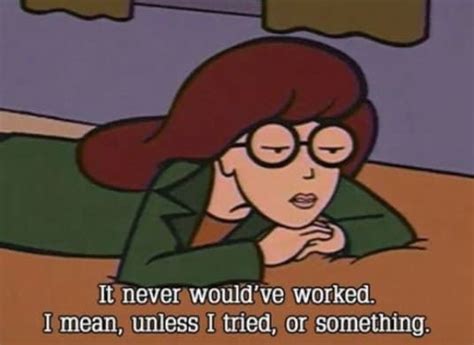 27 daria quotes that are so darn relatable you ve probably said them daria morgendorffer