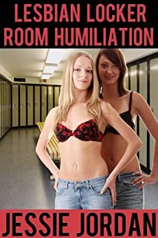 Lesbian Locker Room Humiliation Kindle Edition By Jordan Jessie
