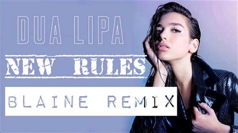 Dua Lipa New Rules Blaine Remix Youtube