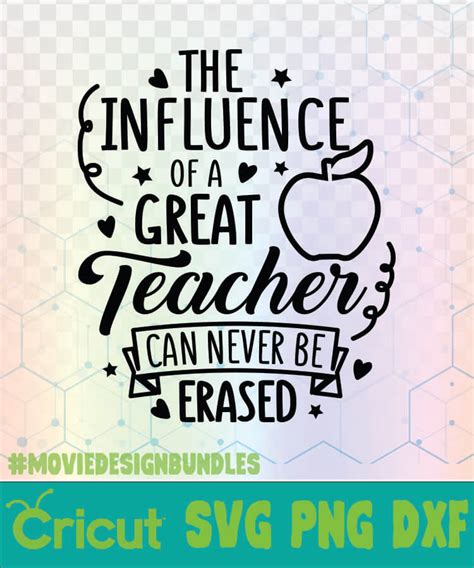 Teacher Svg Dxf The Influence Of A Good Teacher Can Never Be Erased