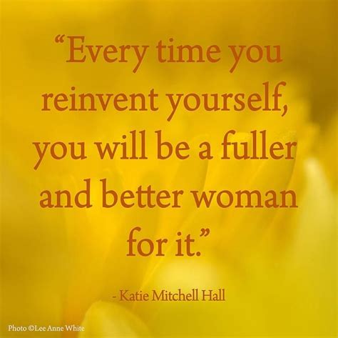 Every Time You Reinvent Yourself Quotes Quotes To Live By Be