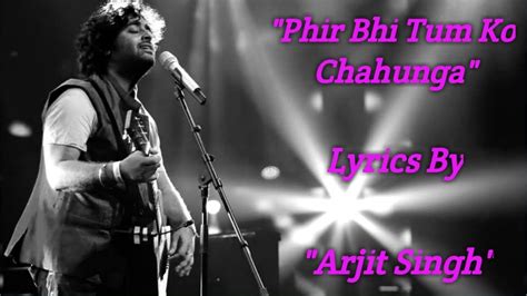 Pir Bhi Tum Ko Chahunga Song With Lyrics Hindi Half Girlfriend Arijit Singh Arjun