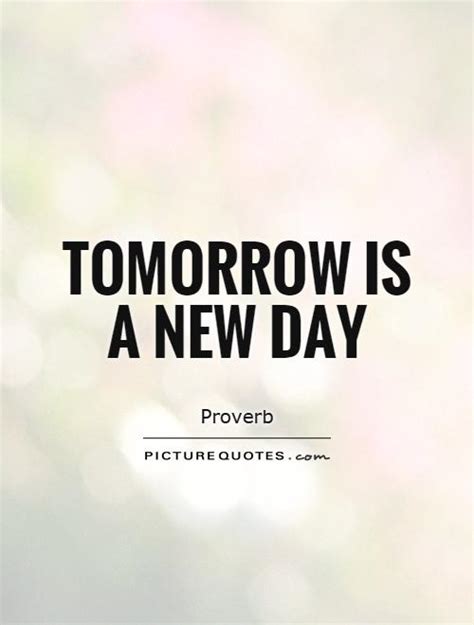 Tomorrow Is A New Day Picture Quotes