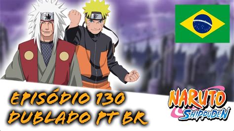 Naruto Shippuden Ep 130 Dublado Pt Br Youtube