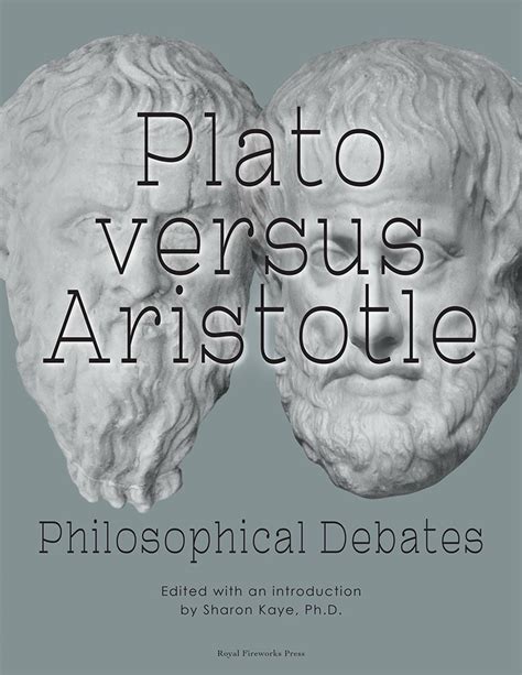 Plato Versus Aristotle Philosophical Debates Royal Fireworks Press