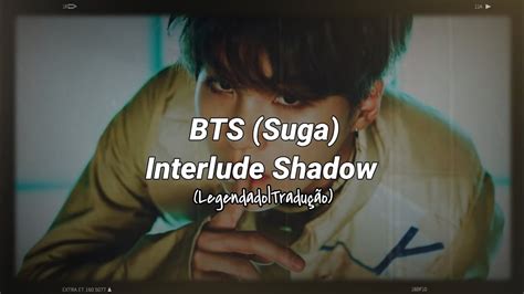 bts suga interlude shadow legendado tradução [pt br] °lyrics youtube