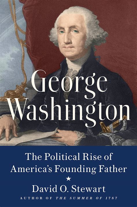 George Washington The Political Rise Of Americas Founding Father