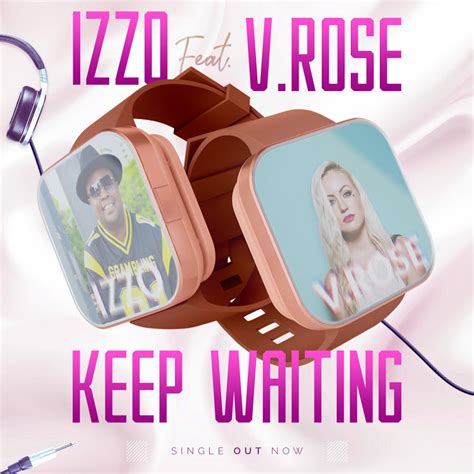 Izzo Features Queen V Rose In Keep Waiting