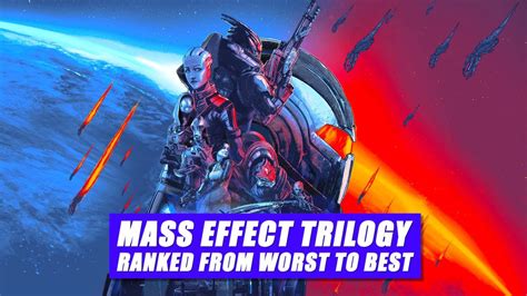 Mass Effect Trilogy Ranked From Worst To The Best Youtube