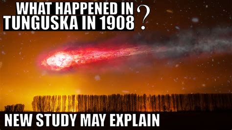 What Happened In Tunguska In 1908 New Study May Have An Answer Youtube