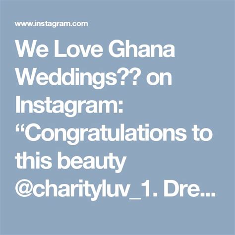 We Love Ghana Weddings💑💍 On Instagram “congratulations To This Beauty Charityluv1 Dress By