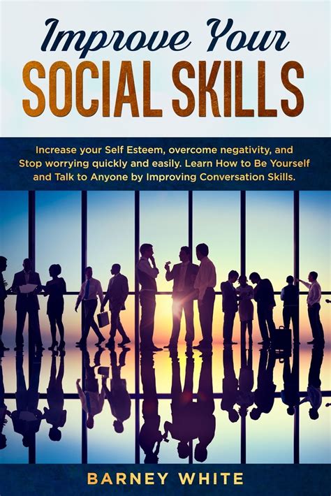 Improve Your Social Skills Increase Your Self Esteem Overcome